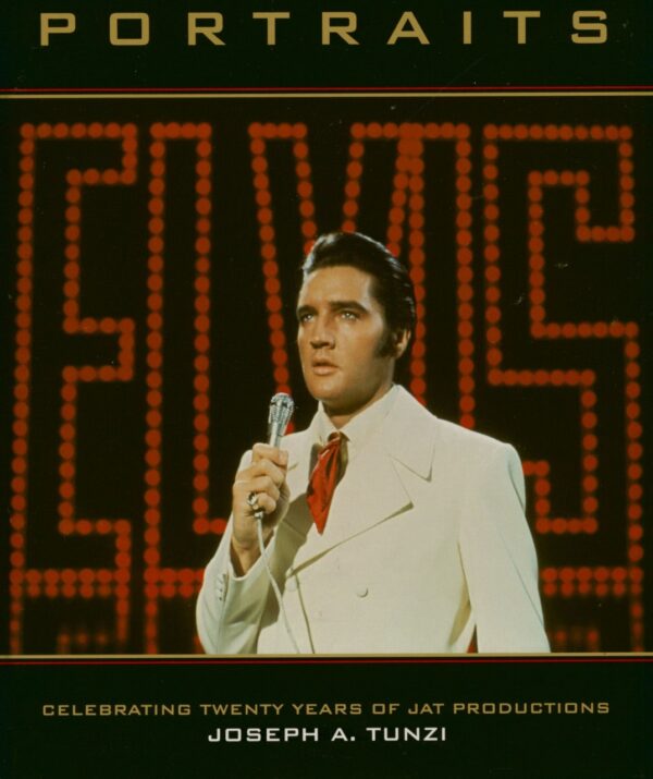 Elvis Presley - Portraits - Celebrating Twenty Years Of Joseph A.Tunzi Productions