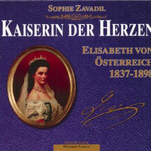 Elisabeth von Österreich - Kaiserin der Herzen. Elisabeth von Österreich