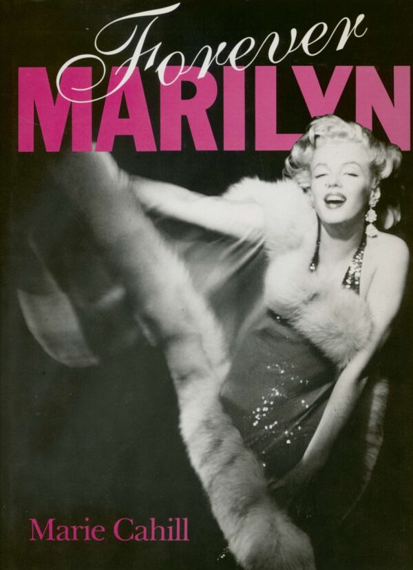 Marilyn Monroe - Forever Marilyn by Marie Cahill