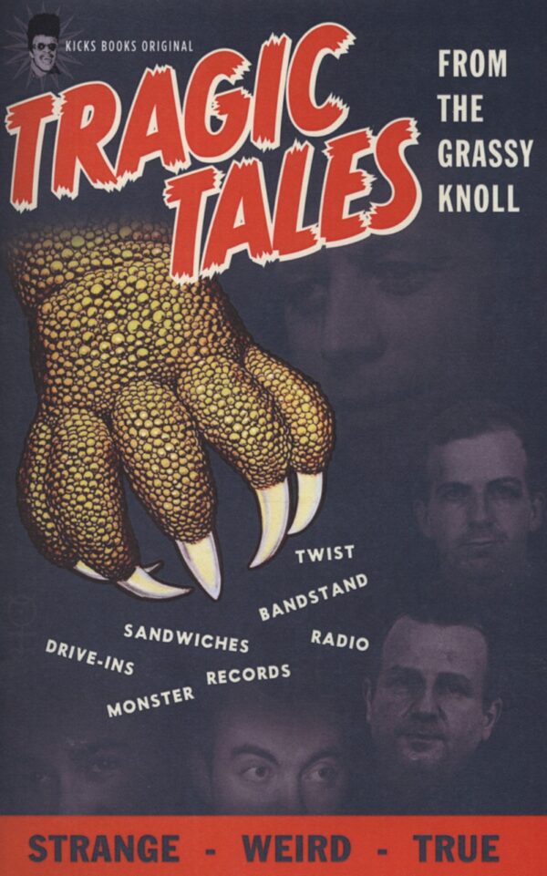 Kicks Magazine - Tragic Tales - Tragic Tales From The Grassy Knoll - A Souvenir From Top Ten Records Dallas