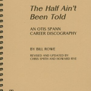 Otis Spann - The Half Ain't Been Told - An Otis Spann Career Discography