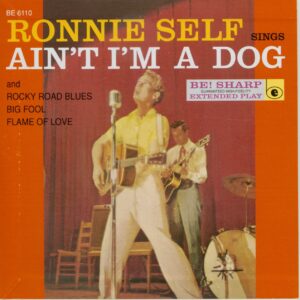 Ronnie Self - Ain't I'm A Dog 7inch EP