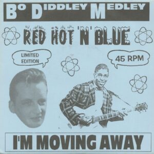 Red Hot & Blue - Bo Diddley Medley b-w I'm Moving Away 7inch