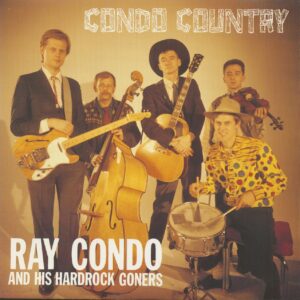 Ray Condo - Ray Condo And His Hardrock Goners - Condo Country 7inch