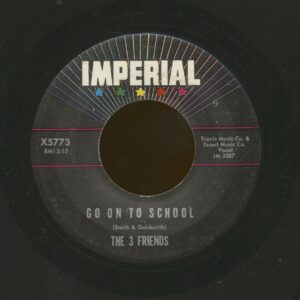 The 3 Friends - Go On To School b-w You're A Square (7inch