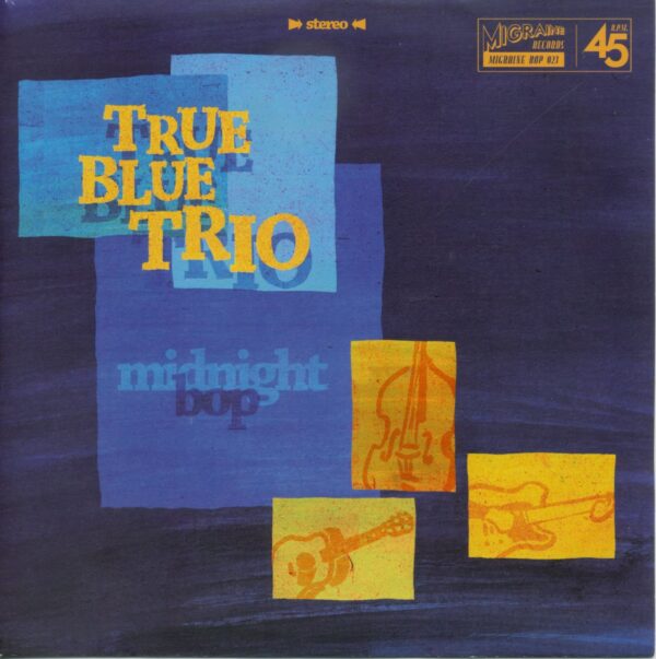 True Blue Trio - Midnight Bop - I Take My Hat Off To The Blues 7inch