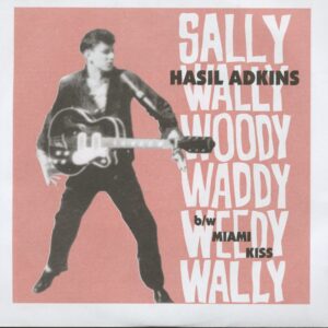 Hasil Adkins - Sally Wally Woody Woody Waddy Weedy Wally - Miami Kiss (7inch