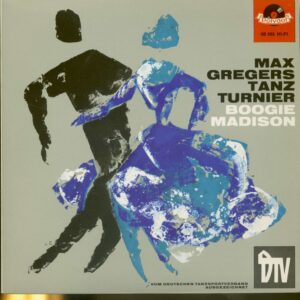 Max Greger's Dance Orchester - Max Gregers Tanzturnier - Boogie & Madison (7inch