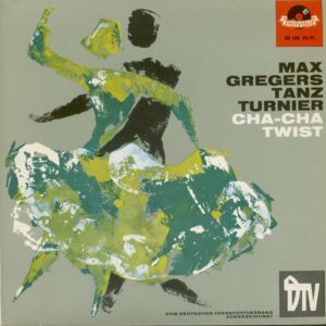 Max Greger's Dance Orchester - Max Gregers Tanz Turnier - Cha-Cha & Twist (7inch