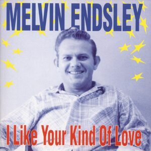 Melvin Endsley - I Like Your Kind Of Love (CD)