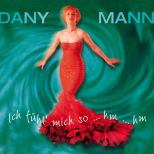 Dany Mann - Ich fühl mich so ...hm ...hm