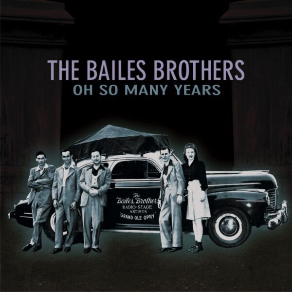 The Bailes Brothers - Oh So Many Years