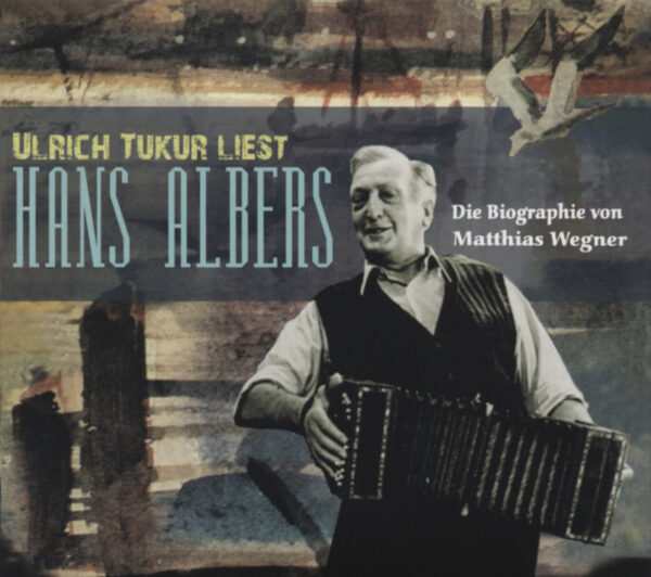 Hans Albers - Biographie - gelesen von Ulrich Tukur (3-CD)