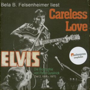 Elvis Presley (Hörbuch) - Careless Love (12-CD Deluxe Box Set) Bela B.