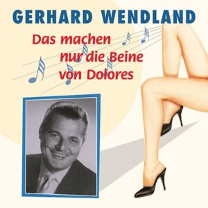 Gerhard Wendland - Das machen nur die Beine von Dolores(#2 50 - 51