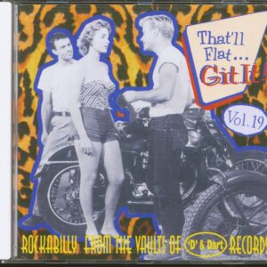 Various - That'll Flat Git It! - Vol.19 - Rockabilly From The Vaults Of D & Dart Records (CD)