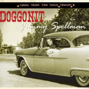 Jimmy Spellman - Doggonit - Gonna Shake This Shack Tonight