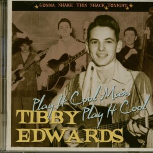 Tibby Edwards - Play It Cool Man - Gonna Shake This Shack Tonight