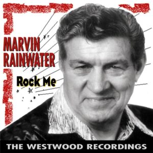 Marvin Rainwater - Rock Me - The Westwood Recordings (CD)