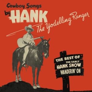 Hank Snow - Wanderin' On - The Best Of The Yodelling