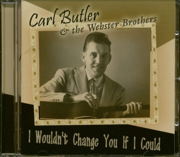 Carl Butler & Webster Brothers. - I Wouldn't Change You If I Could (CD)