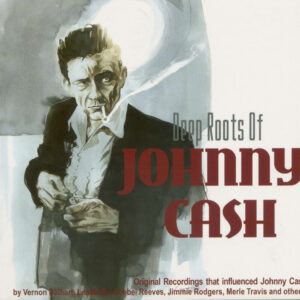 Various - History - Deep Roots Of Johnny Cash