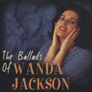 Wanda Jackson - The Ballads of Wanda Jackson (CD)