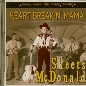 Skeets McDonald - Heart Breakin' Mama - Gonna Shake This Shack Tonight