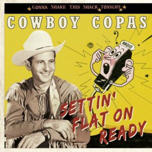 Cowboy Copas - Settin' Flat On Ready - Gonna Shake This Shack Tonight (CD)