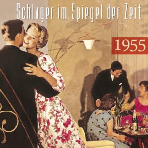 Various - Schlager im Spiegel der Zeit - 1955 Schlager im Spiegel der Zeit