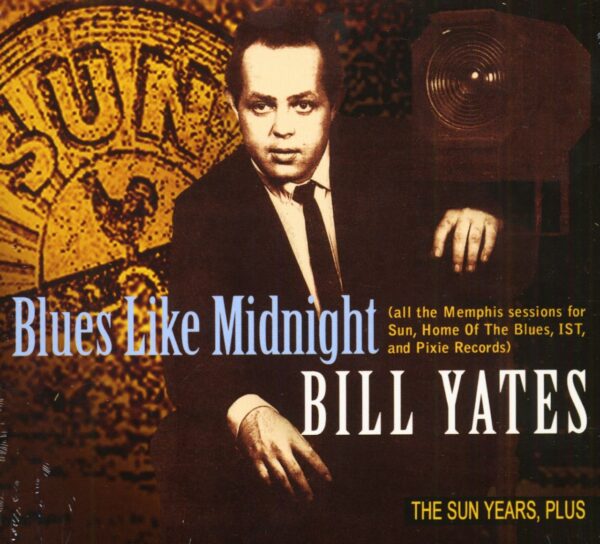 Bill Yates - Blues Like Midnight - The Sun Years