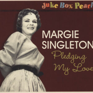 Margie Singleton - Pledging My Love - Juke Box Pearls (CD)