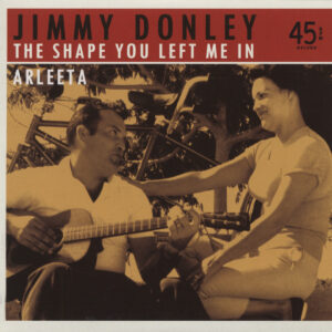 Jimmy Donley - The Shape You Left Me In b-w Arleeta 7inch