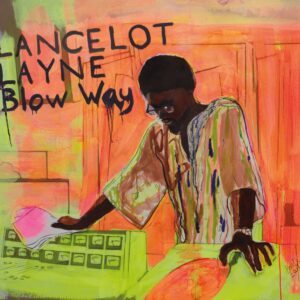 Lancelot Layne - Blow Way (2-CD)