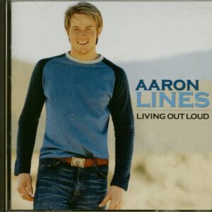 Aaron Lines - Living Out Loud (CD)