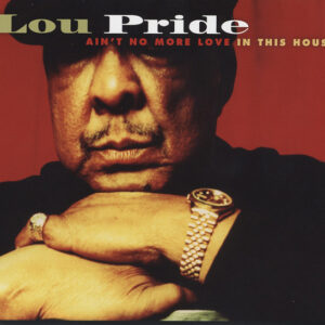 Lou Pride - Ain't No More Love In The House (CD)