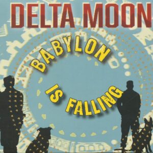 Delta Moon - Babylon Is Falling (CD)