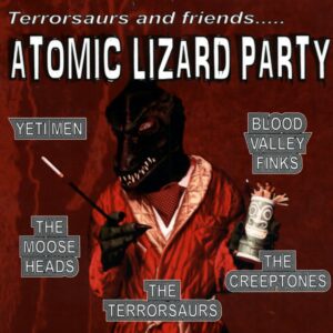 The Terrorsaurs - Terrorsaurs And Friends - Atomic Lizard Party