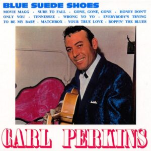 Carl Perkins - Blue Suede Shoes...plus