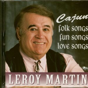 Leroy Martin - Cajun Folk Songs - Fun Songs And Love Songs (CD)