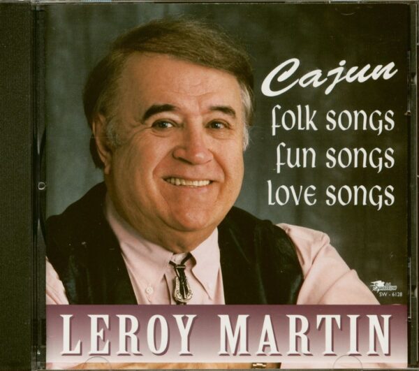 Leroy Martin - Cajun Folk Songs - Fun Songs And Love Songs (CD)