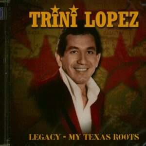 Trini Lopez - Legacy - My Texas Roots (CD)