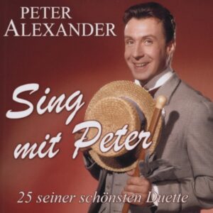 Peter Alexander - Sing mit Peter - 25 seiner schoensten Duette