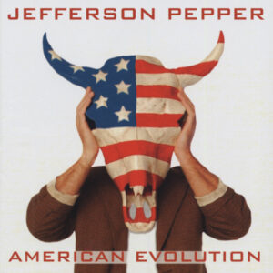 Jefferson Pepper - American Evolution