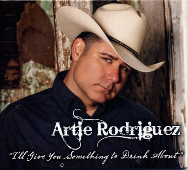 Artie Rodriguez - I'll Give You Something To Drink About