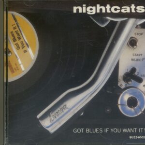 NIGHTCATS - Got Blues If You Want It (CD)