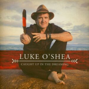 Luke O'shea - Caught Up In The Dreaming (CD Album)