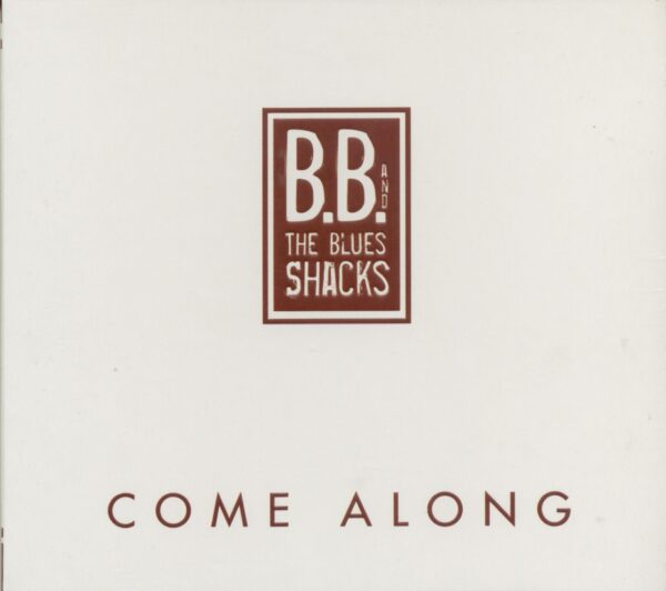 B.B. & The Blues Shacks - Come Along (CD)