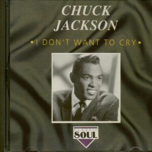 Chuck Jackson - I Don't Want To Cry (CD)