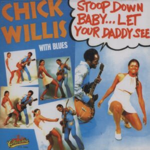 Chick Willis - Stoop Down Baby